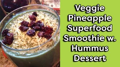 Veggie Pineapple Superfood Smoothie with Hummus Dessert