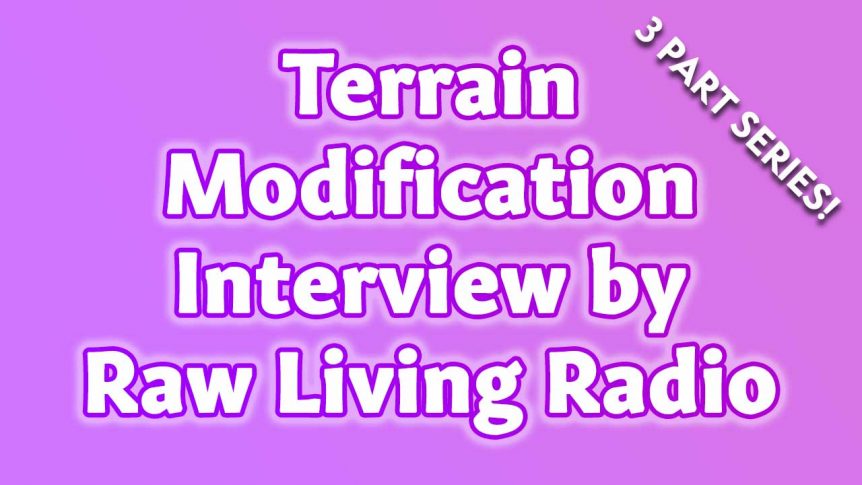 Terrain Modification Interview by Raw Living Radio