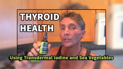 Thyroid Health Using Transdermal Iodine and Sea Vegetables