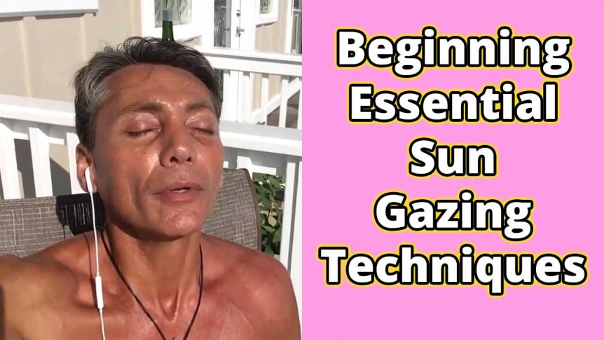 Beginning Essential Sun Gazing Techniques