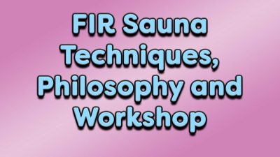 FIR Sauna Techniques, Philosophy and Workshop