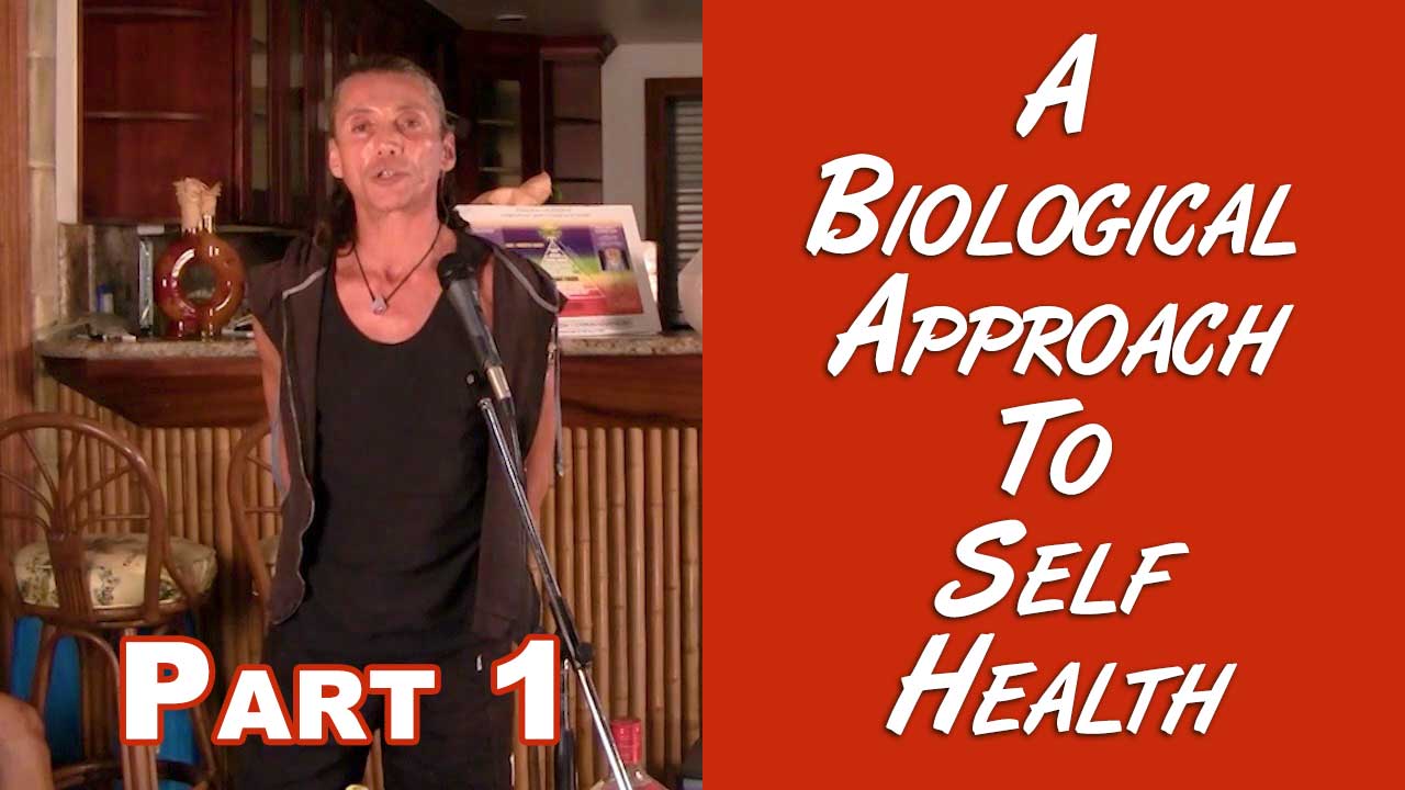 A Biological Approach To Self Health Part 1