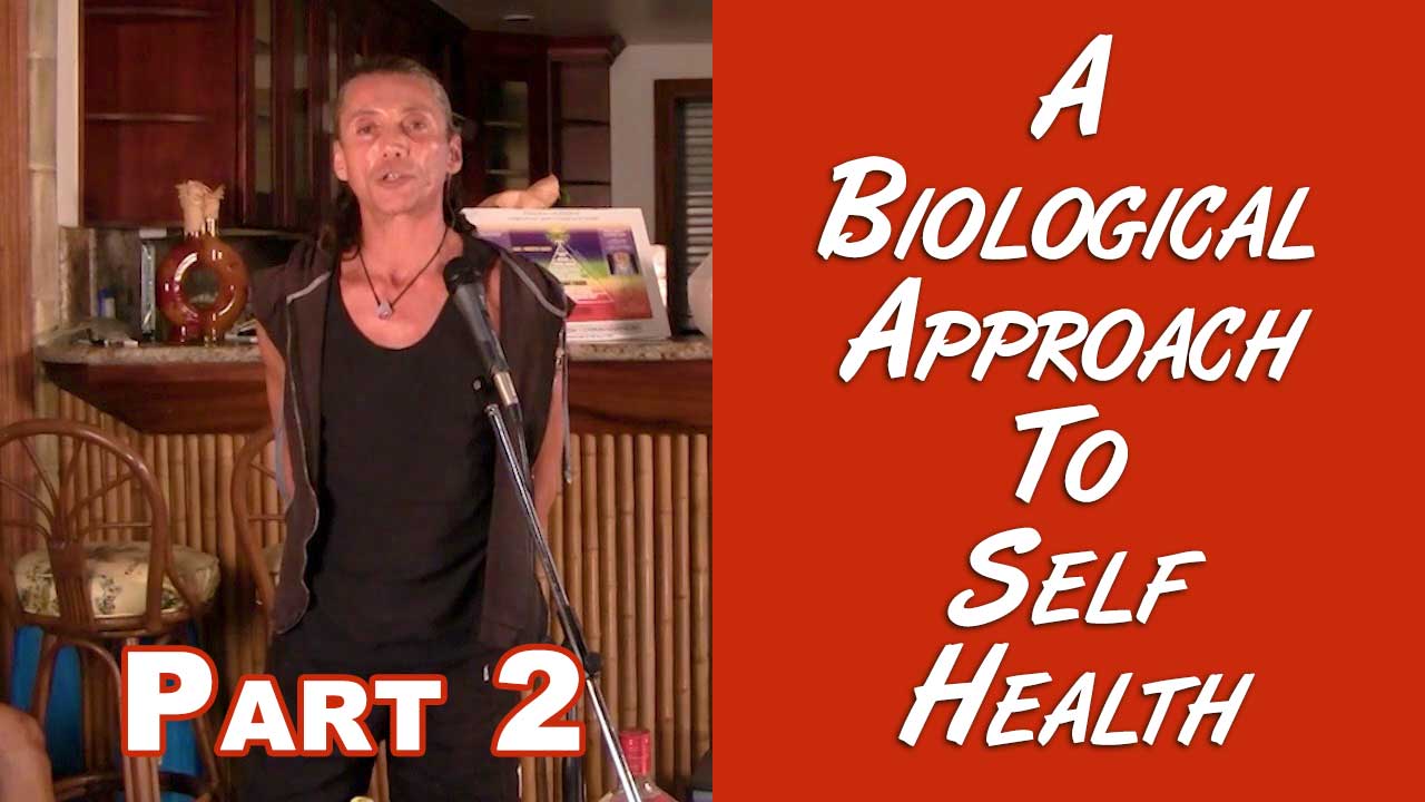 A Biological Approach To Self Health Part 2