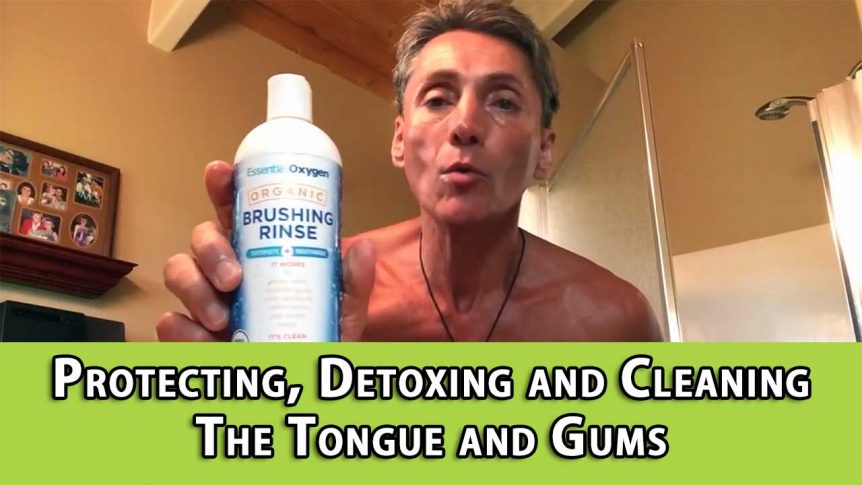 Protecting, Detoxing and Cleaning The Tongue and Gums
