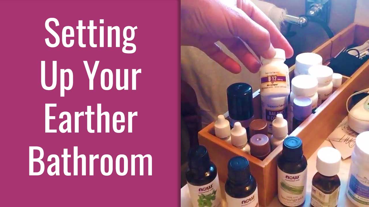 Setting Up Your Earther Bathroom