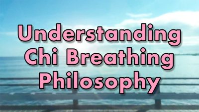 Understanding Chi Breathing Philosophy