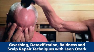Gwashing, Detoxification, Baldness and Scalp Repair Techniques with Leon Ozark