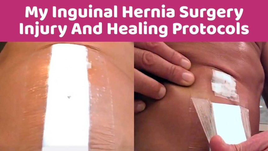 My Inguinal Hernia Surgery Injury And Healing Protocols