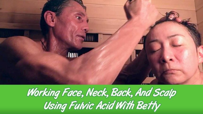 Working Face, Neck, Back, And Scalp Using Fulvic Acid With Betty