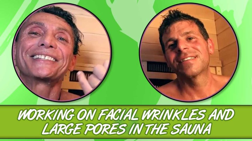Working On Facial Wrinkles And Large Pores In The Sauna