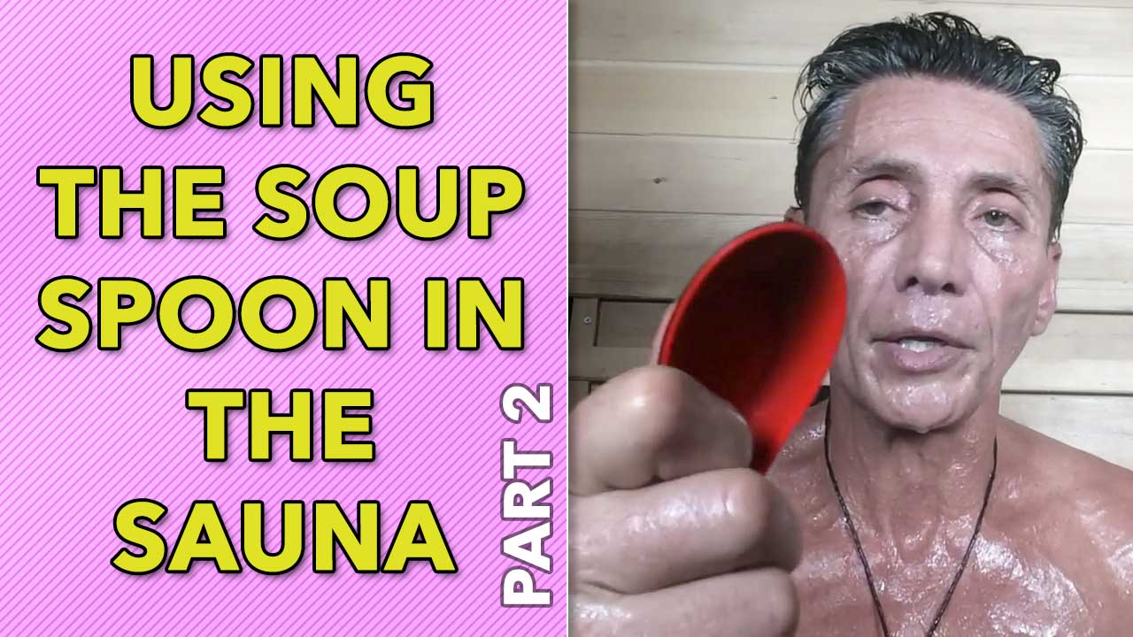 Using The Soup Spoon In The Sauna Part 2