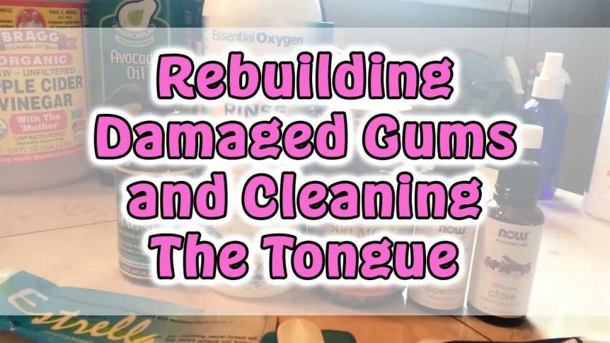 Rebuilding Damaged Gums and Cleaning The Tongue