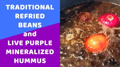 Traditional Refried Beans and Live Purple Mineralized Hummus