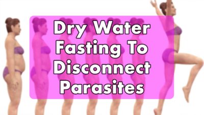 Dry Water Fasting To Disconnect Parasites