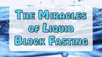 The Miracles of Liquid Block Fasting