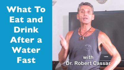 What To Eat And Drink After A Water Fast with Dr. Robert Cassar