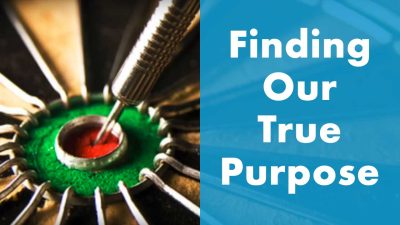 Finding Our True Purpose