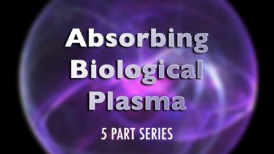 Absorbing Biological Plasma - 5 Part Series