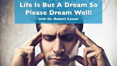 Life Is But A Dream So Please Dream Well - Mini Lecture with Dr. Robert Cassar