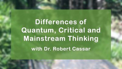 Differences of Quantum, Critical and Mainstream Thinking with Dr. Robert Cassar