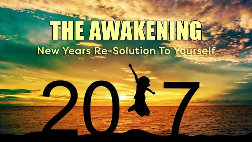 The Awakening - New Years Re-Solution To Yourself