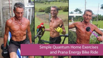 Simple Quantum Home Exercises and Prana Energy Bike Ride