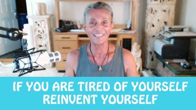 If You Are Tired Of Yourself Reinvent Yourself