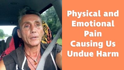 Physical and Emotional Pain Causing Us Undue Harm