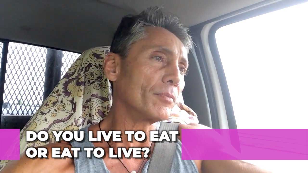 Do You Live To Eat Or Eat To Live?