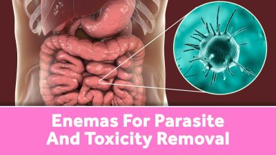 Enemas For Parasite And Toxicity Removal