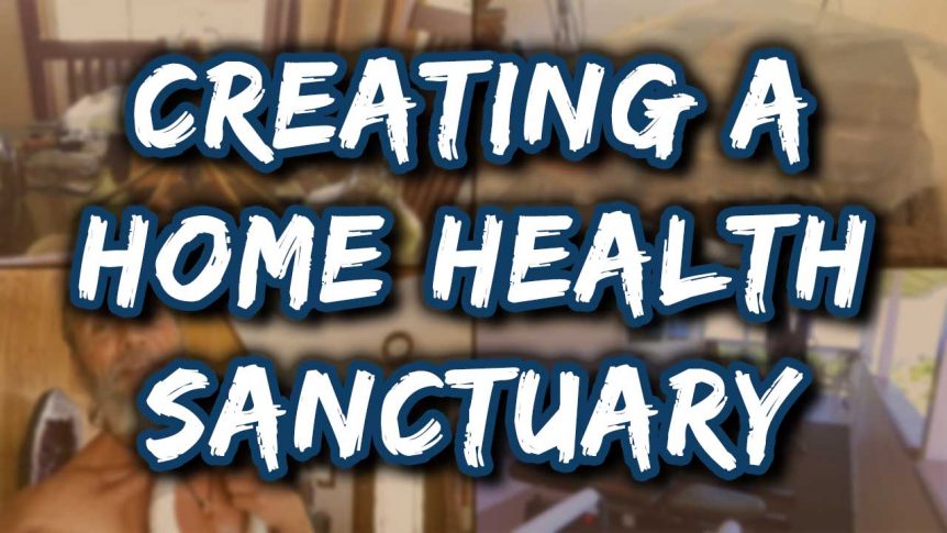 Creating A Home Health Sanctuary